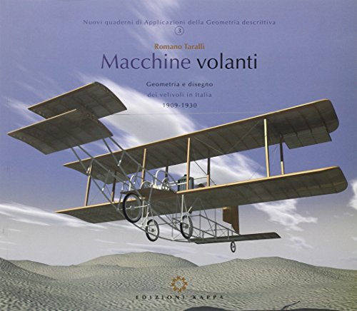 Macchine volanti. Geometria e disegno dei velivoli in Italia 1909-1930 - copertina