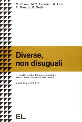 Diverse non disuguali. Le caratteristiche del lavoro femminile nelle aziende bancarie e assicurative - copertina