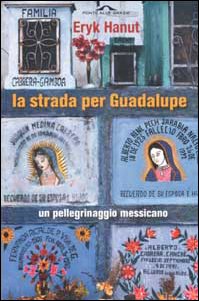 La strada per Guadalupe. Un pellegrino messicano - copertina