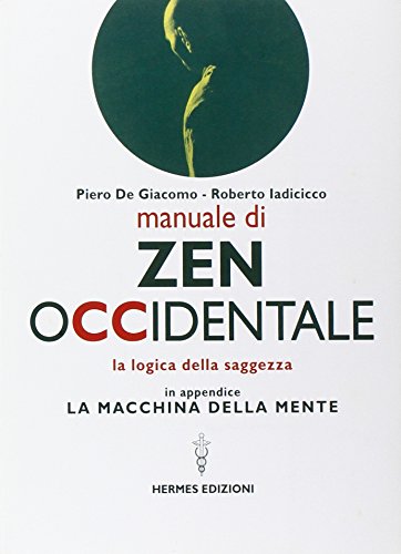 Manuale di Zen Occidentale. La logica della saggezza. In appendice: La macchina della mente - copertina