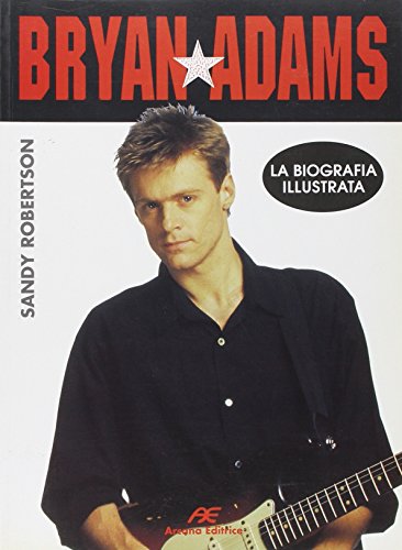 Bryan Adams. La biografia illustrata - copertina