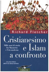 Cristianesimo e Islam a confronto. Mille anni di storia fra Maometto e l'età moderna - copertina