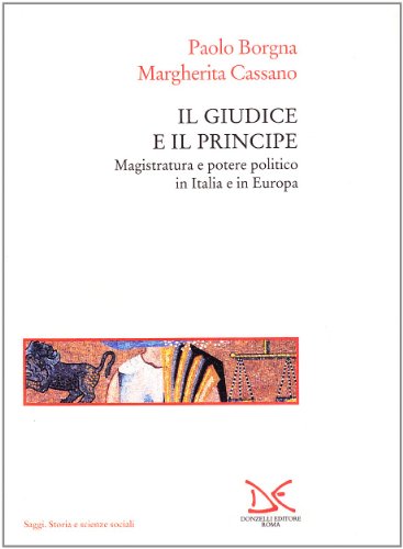 Il giudice e il principe. Magistratura e potere politico in Italia e in Europa - copertina