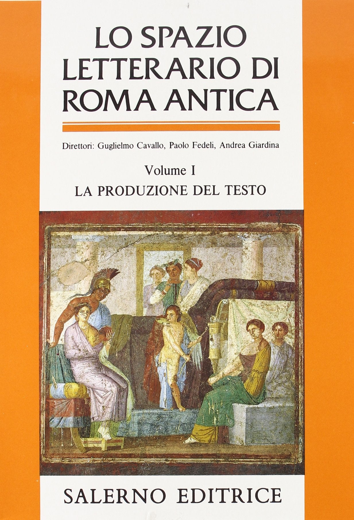 Lo spazio letterario di Roma antica. La produzione del testo: Volume 1; la produzione del testo - copertina