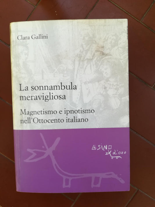 La sonnambula meravigliosa: magnetismo e ipnotismo nell'Ottocento italiano - copertina