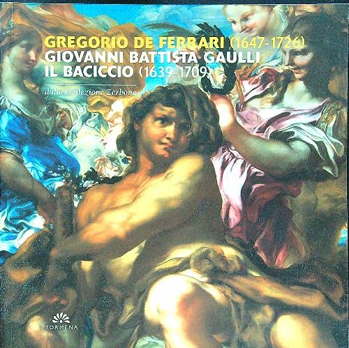 Gregorio De Ferrari-Giovanni Battista Gaulli il Baciccio dalla collezione Zerbone. Catalogo della mostra - copertina