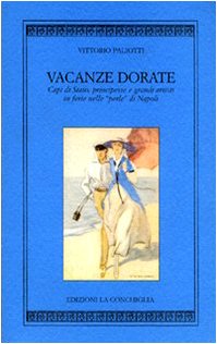 Vacanze dorate. Capi di Stato, principesse e.. nelle perle di Napoli - copertina