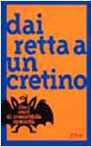 Dai retta a un cretino. Dieci anni di irresistibile comicità - copertina