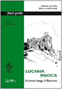 Lucania magica. Itinerari lungo il Basento - copertina