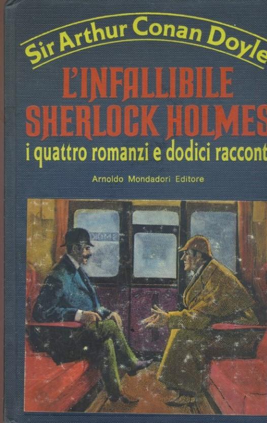 L'infallibile Sherlock Holmes. I quattro romanzi e dodici racconti - copertina