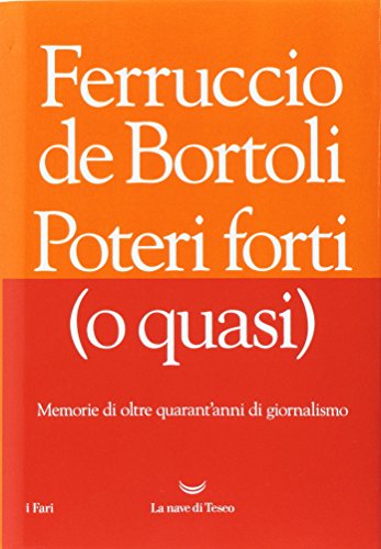 Poteri forti (o quasi). Memorie di oltre quarant'anni di giornalismo - copertina
