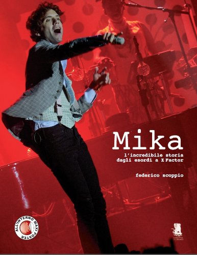 Mika. L'incredibile storia dagli esordi a X-Factor - copertina