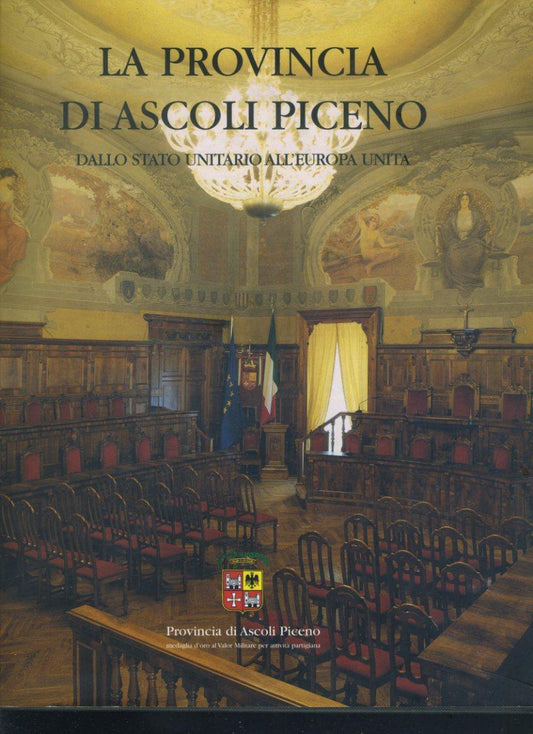 La provincia di Ascoli Piceno. Dallo stato unitario all'Europa unita. - copertina