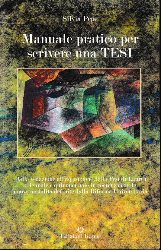 Manuale pratico per scrivere una tesi : dalla redazione all'esposizione della tesi di laurea triennale e quinquennale in coerenza con le nuove modalita definite dalla Riforma Universitaria - copertina