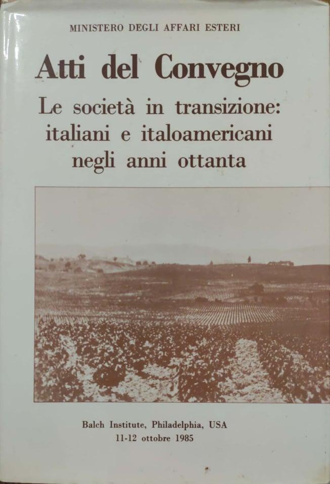 Atti del convegno. Le società in transizione: italiani e italoamericani negli anni ottanta - copertina