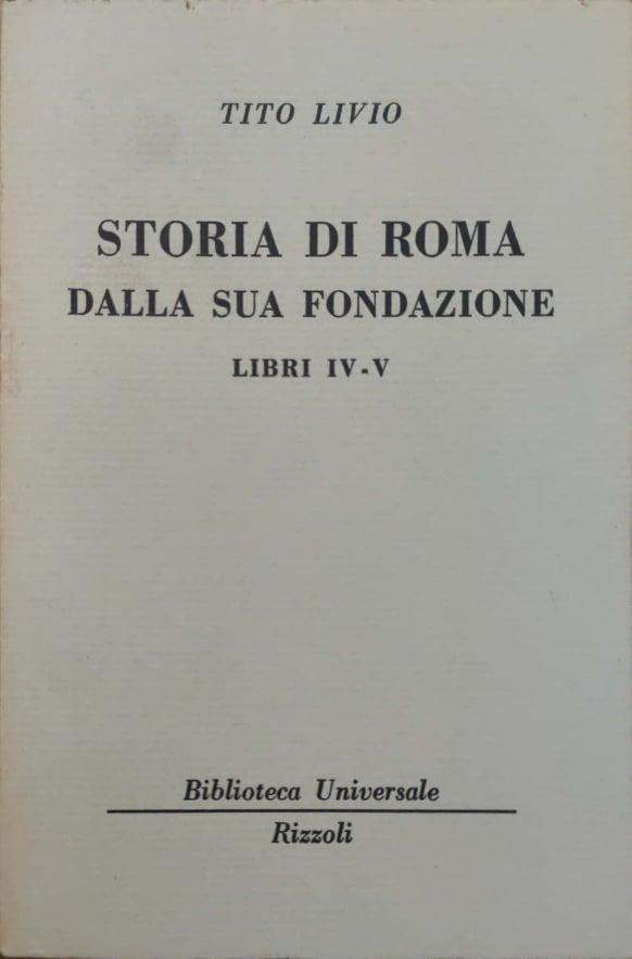 Storia di Roma dalla sua fondazione. Libri IV-V - copertina