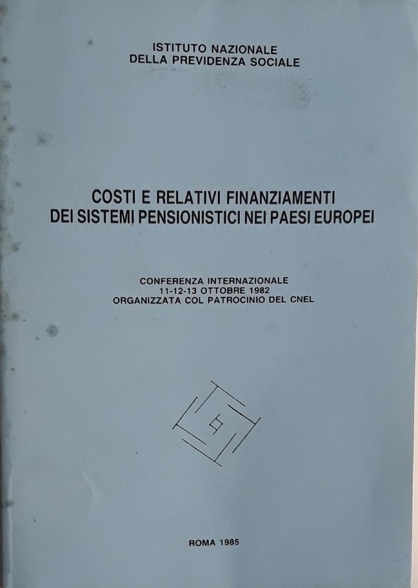 Costi e relativi finanziamenti dei sistemi pensionistici nei paesi europei (Conferenza internazionale 11-12-13 ottobre  1982 organizzata con il patrocinio del CNEL) - copertina