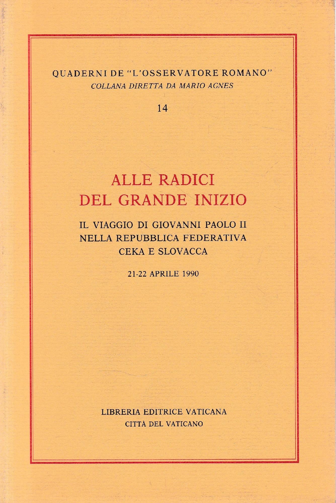 Alle radici del grande inizio : il viaggio di Giovanni Paolo 2. nella Repubblica federativa ceka e slovacca : 21-22 aprile 199 - copertina