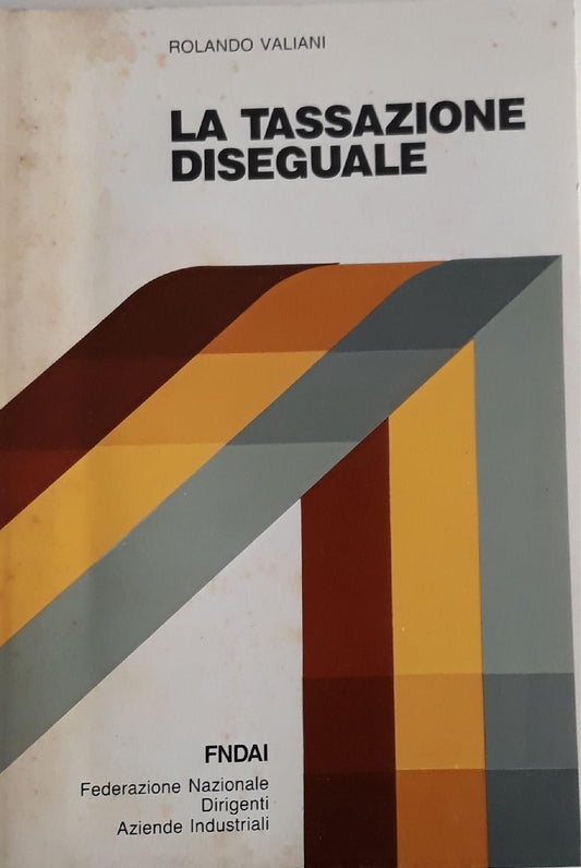La tassazione diseguale: un libro bianco della federazione nazionale dirigenti di aziende industriali - copertina