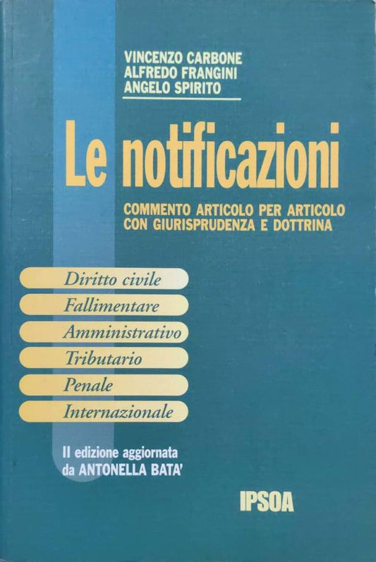 Le notificazioni : commento articolo per articolo con giurisprudenza e dottrina : diritto civile, fallimentare, amministrativo, tributario, penale, internazionale - copertina