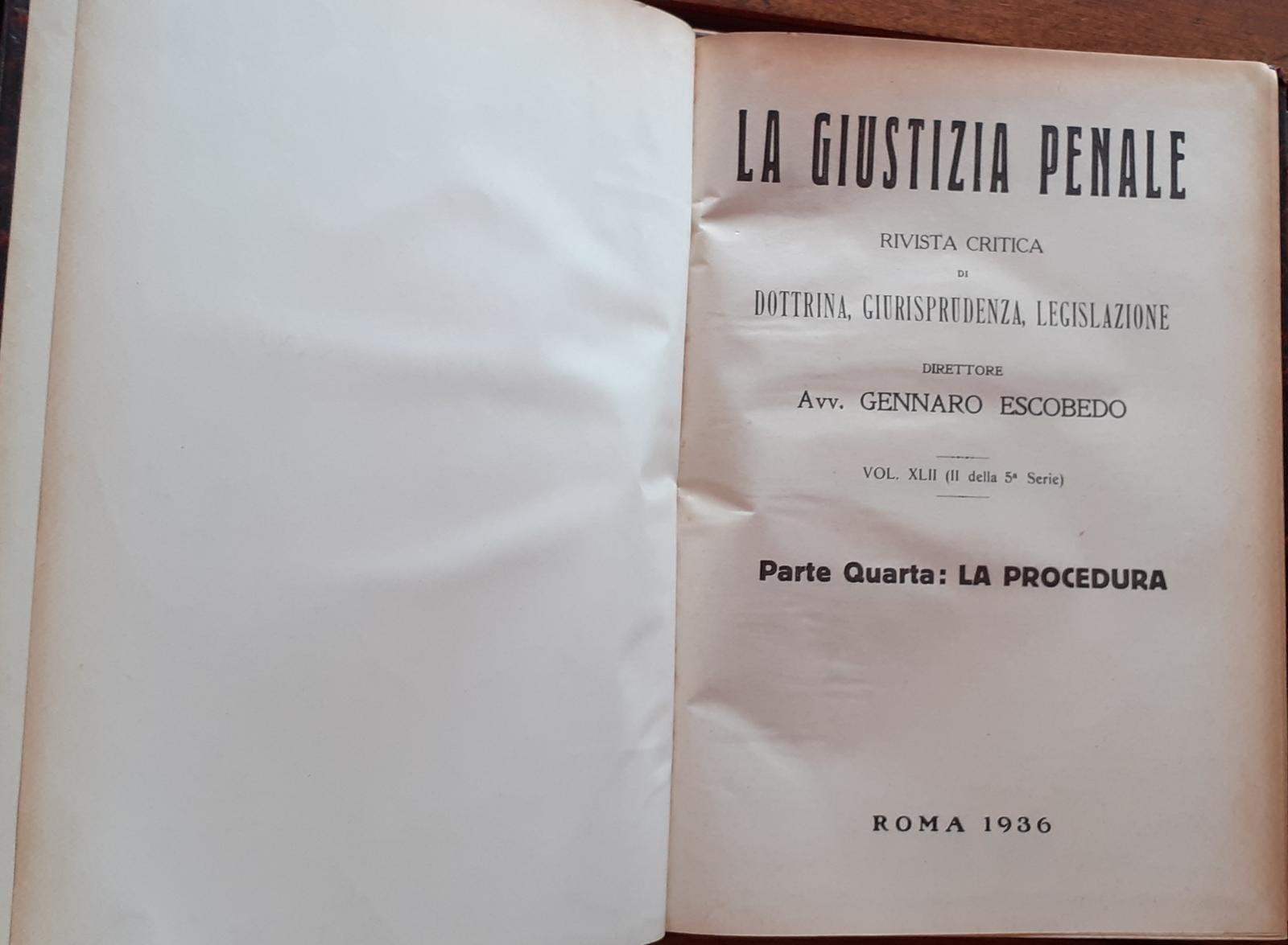 La Giustizia Penale rivista critica di dottrina, giurisprudenza, legislazione. Volume XLII(II della 5 serie) Parte quarta: La Procedura - copertina