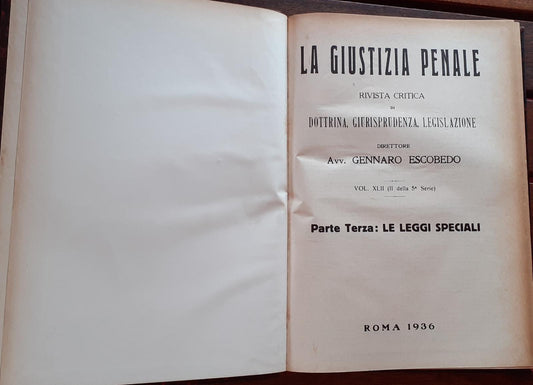 La Giustizia Penale. Rivista critica di dottrina, giurisprudenza, legislazione. Volume XLII(II della 5 serie). Parte Terza: Le leggi speciali - copertina
