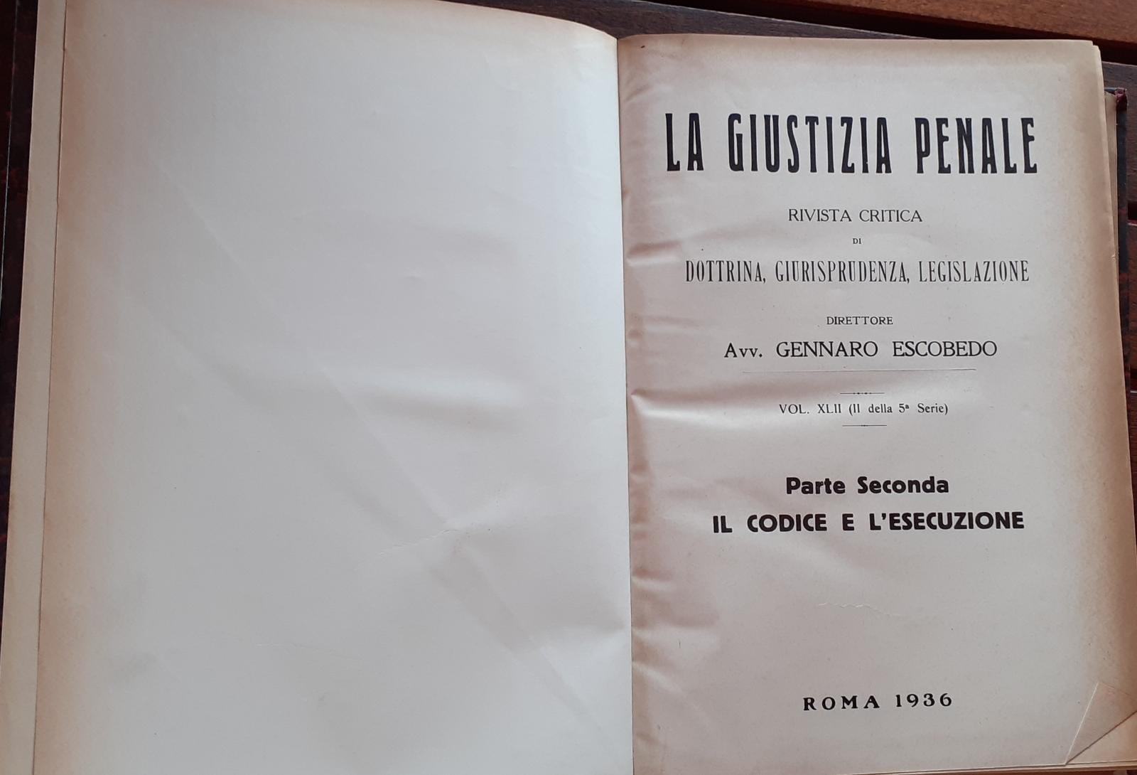 La Giustizia penale . Rivista critica di dottrina, giurisprudenza, legislazione. Volume XLII (II della 5 serie) Parte seconda: Il codice e l'esecuzione - copertina
