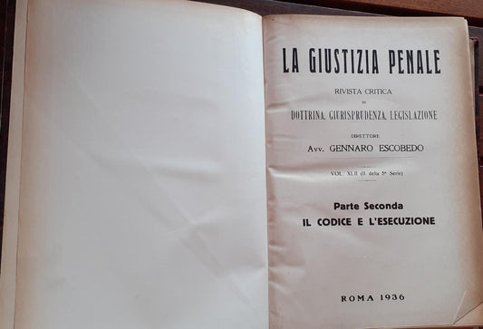 La Giustizia penale . Rivista critica di dottrina, giurisprudenza, legislazione. Volume XLII (II della 5 serie) Parte seconda: Il codice e l'esecuzione - copertina
