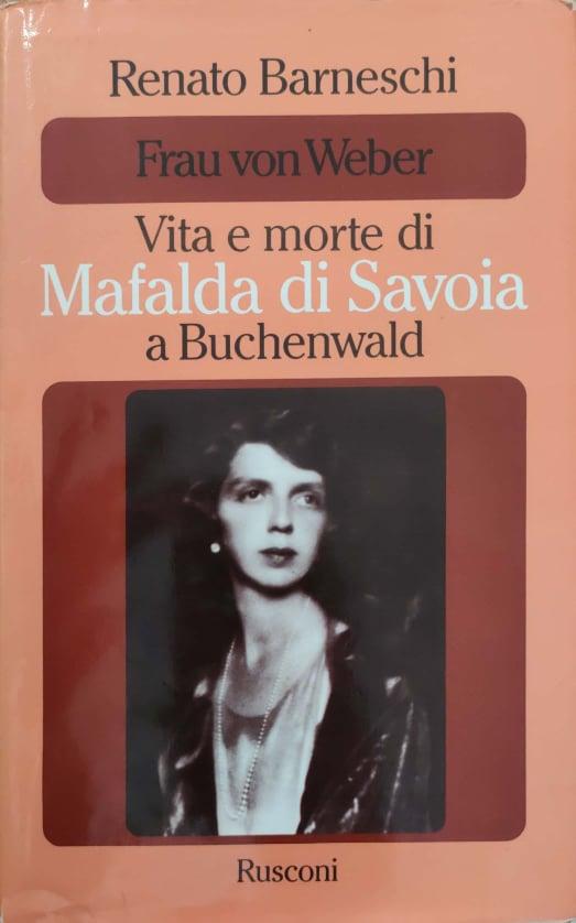 Frau von Weber - Vita e morte di Mafalda di Savoia a Buchenwald. - copertina