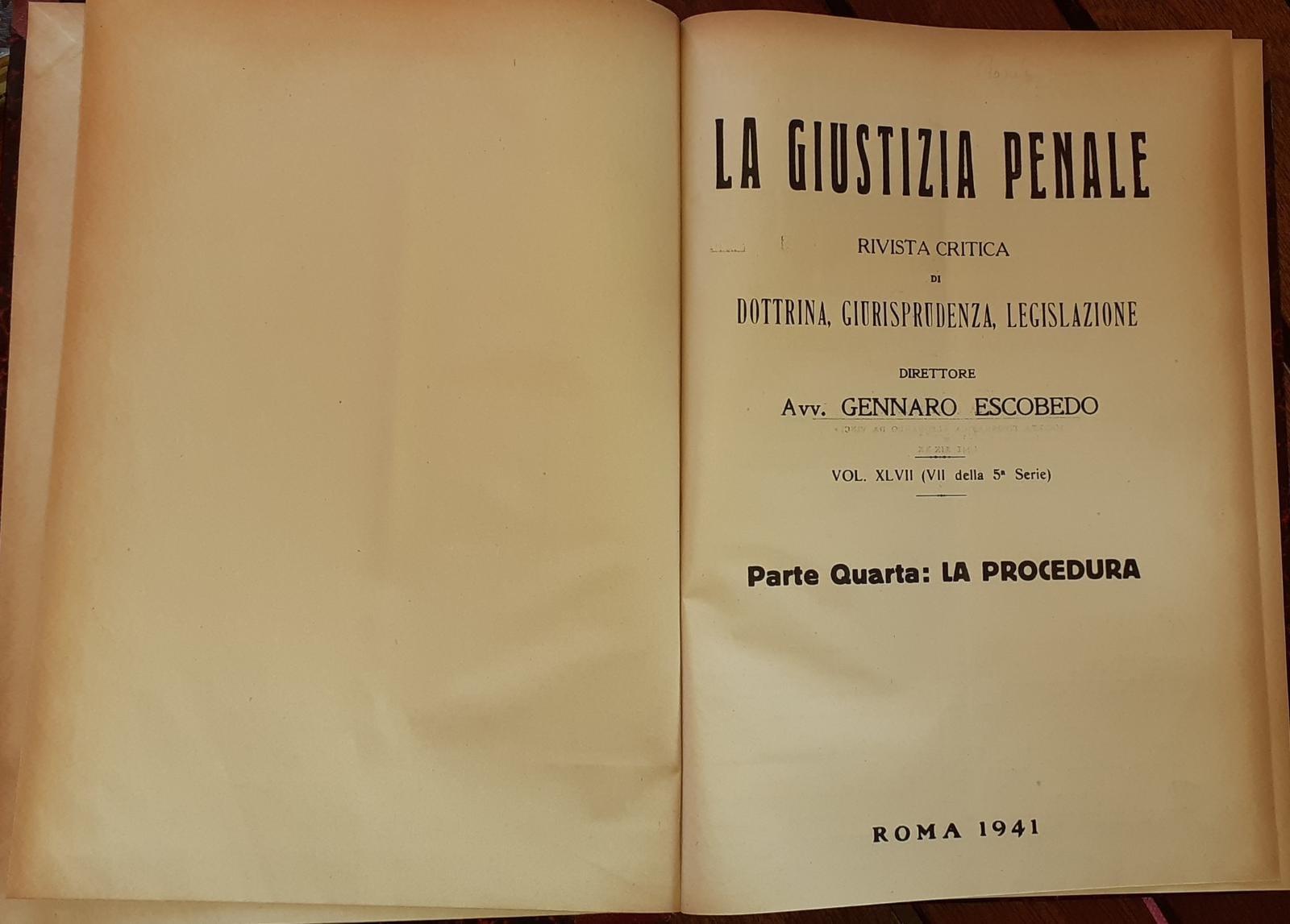 La Giustizia Penale . Rivista critica di dottrina, giurisprudenza, legislazione . Vol. XLVII (VII della 5 serie) Parte quarta :La procedura. - copertina