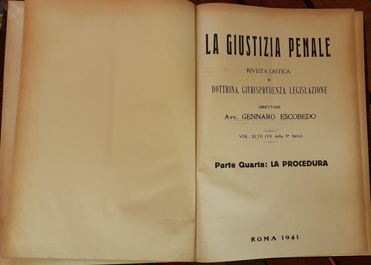 La Giustizia Penale . Rivista critica di dottrina, giurisprudenza, legislazione . Vol. XLVII (VII della 5 serie) Parte quarta :La procedura. - copertina