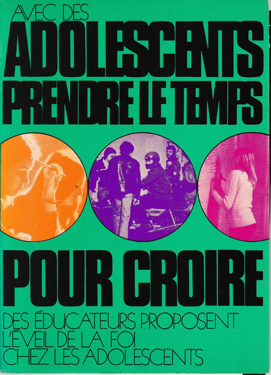 Avec des adolescents, prendre le temps pour croire : Des éducateurs proposent l'éveil de la foi chez les adolescents - copertina