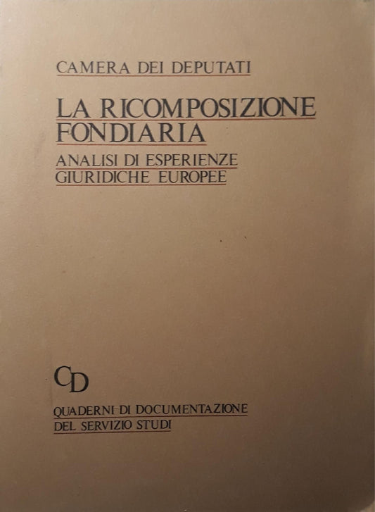 La ricomposizione fondiaria: analisi delle esperienze giuridiche europee - copertina