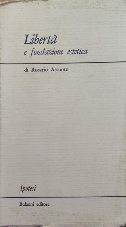 Libertà e fondazione estetica. Quattro studi filosofici. - copertina
