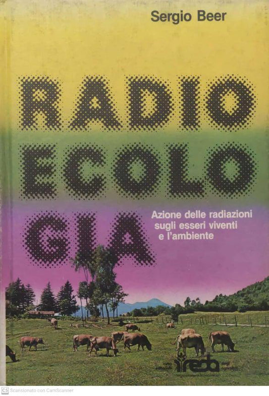 Radioecologia. Azione delle radiazioni sugli esseri viventi e l'ambiente. - copertina