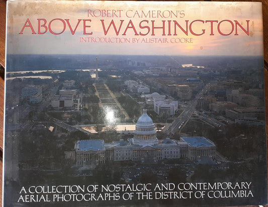 Above Washington, a Collection of Nostalgic & Contemporary Aerial Photographs of the District of Columbia - copertina