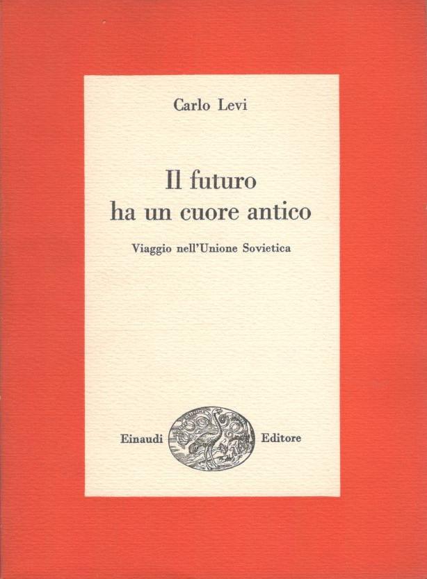 Il futuro ha un cuore antico. Viaggio nell'Unione Sovietica - copertina
