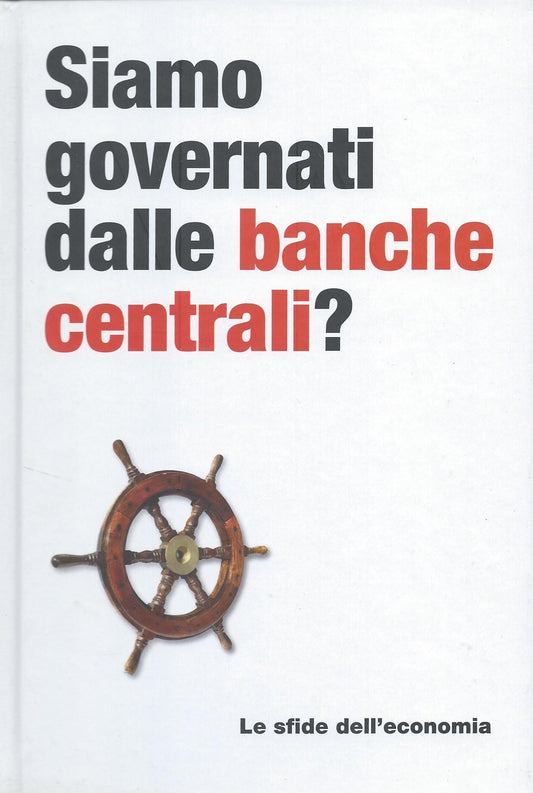 Siamo governati dalle banche centrali? - Le sfide dell'economia, 5 - copertina