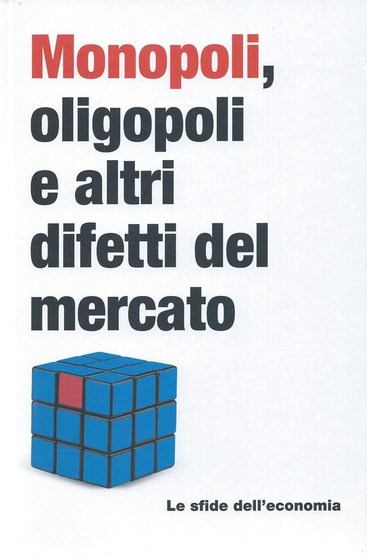Monopoli, oligopoli e altri difetti del mercato - Le sfide dell'economia, 21 - copertina