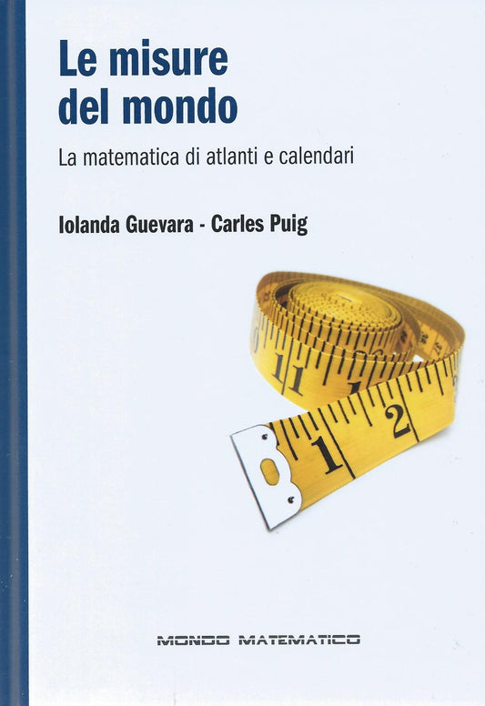 Le misure del mondo - La matematica di atlanti e calendari - Mondo matematico - copertina