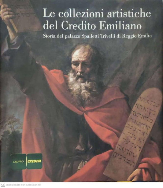 Le collezioni artistiche del credito Emiliano. Storia del palazzo Spalletti Trivelli di Reggio Emilia - copertina