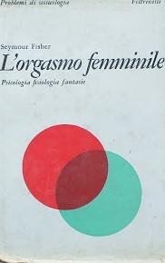 L'orgasmo femminile. Psicologia, fisiologia, fantasie - copertina