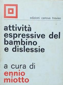 Attività espressive del bambino e dislessie. Quattordici intervinti al Covegno Nazionale Psicopedagogico, Treviso 18 - 19 novembre 1967 - copertina