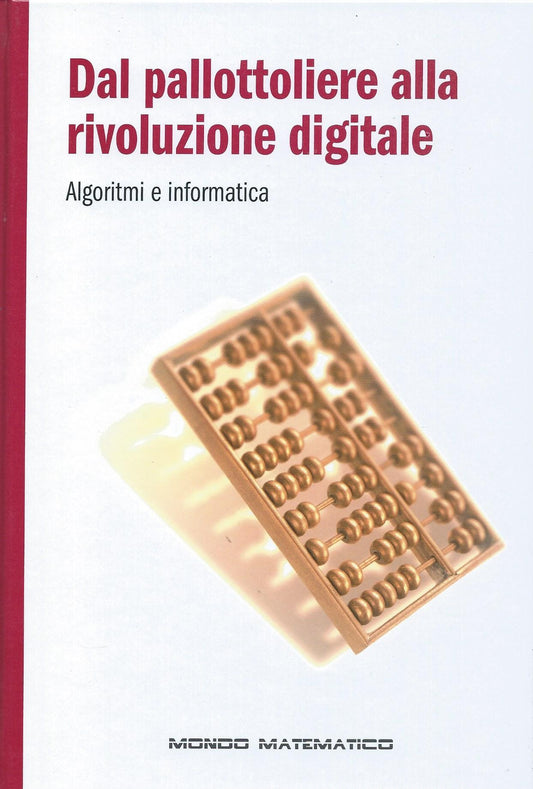 Dal pallottoliere alla rivoluzione digitale - Algoritmi e informatica - Mondo matematico - copertina