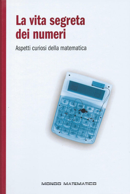 La vita segreta dei numeri - Aspetti curiosi della matematica - Mondo matematico - copertina