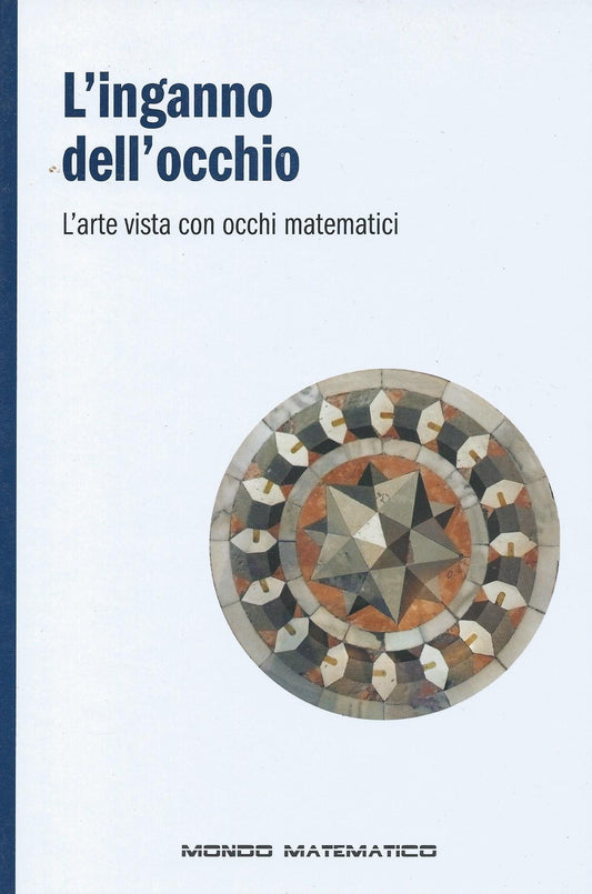 L'inganno dell'occhio - L'arte vista con occhi matematici - Mondo matematico - copertina