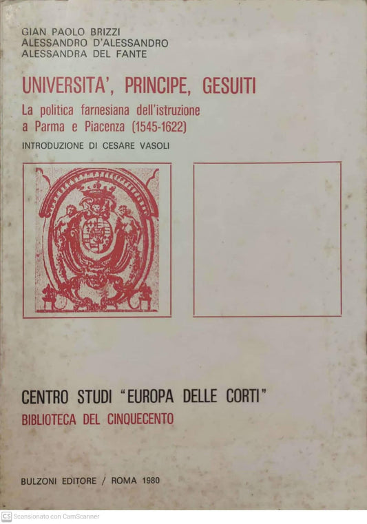 Università, Principe, Gesuiti. La politica farnesiana dell'istruzione a parma e piacenza (1545-1622) - copertina