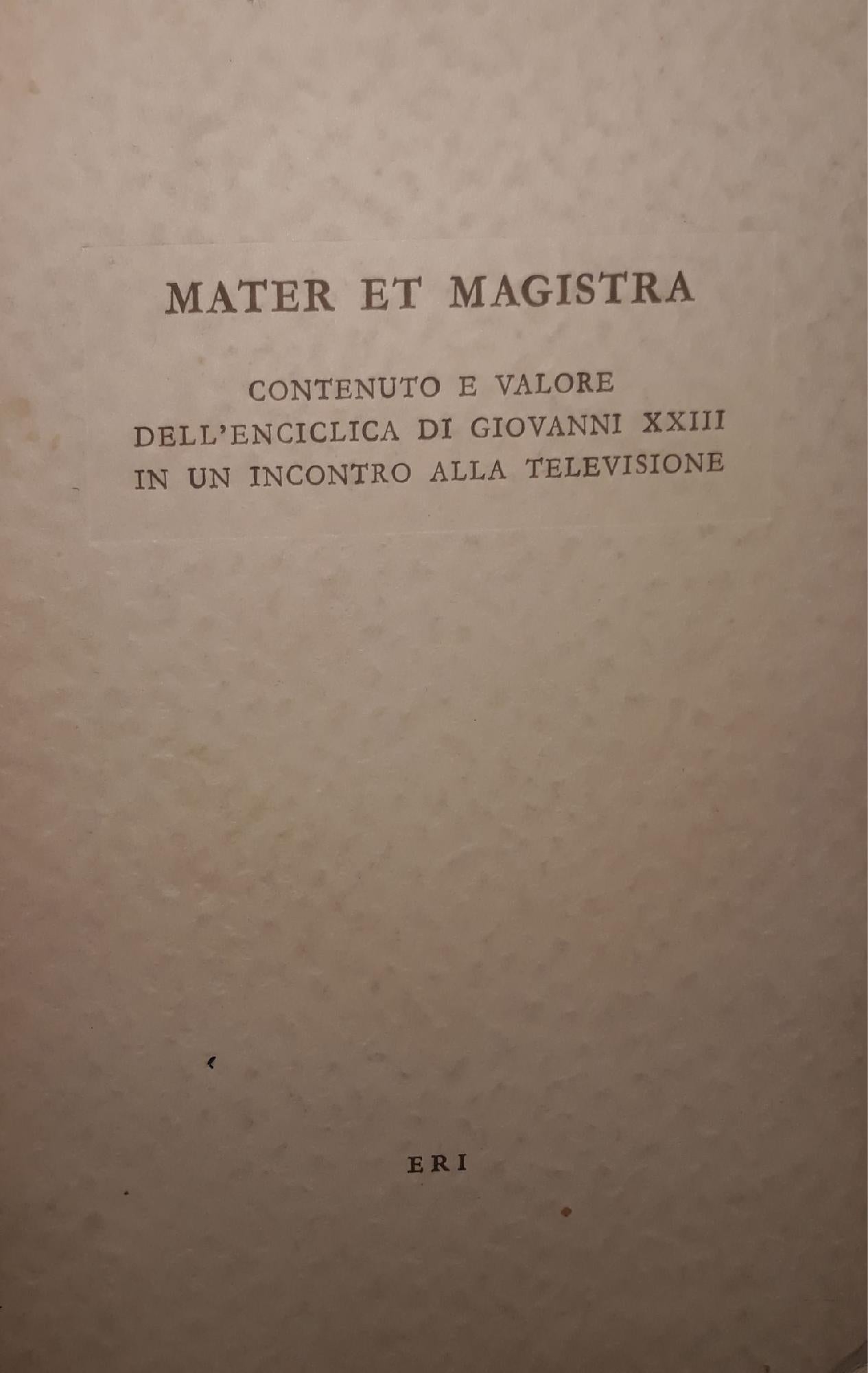 Mater et magistra: contenuto e valore dell'enciclica di Giovanni XXIII in un incontro alla televisione - copertina
