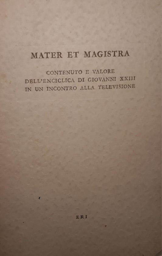 Mater et magistra: contenuto e valore dell'enciclica di Giovanni XXIII in un incontro alla televisione - copertina