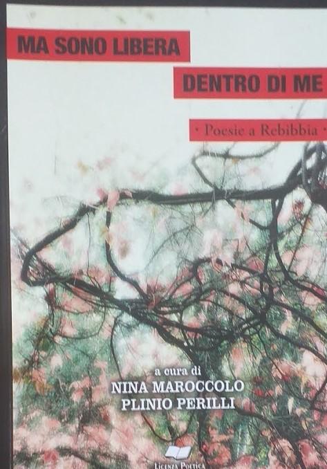 Ma sono libera dentro di me : poesie a Rebibbia 2014-2015 - copertina